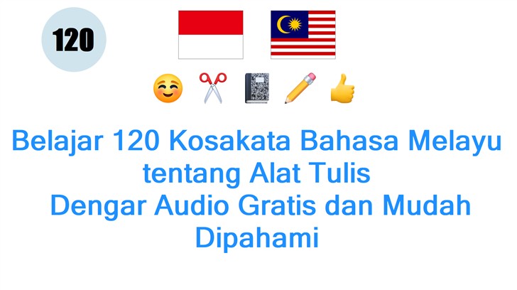 Belajar 120 Kosakata Bahasa Melayu tentang Alat Tulis: Dengar Audio Gratis dan Mudah Dipahami
